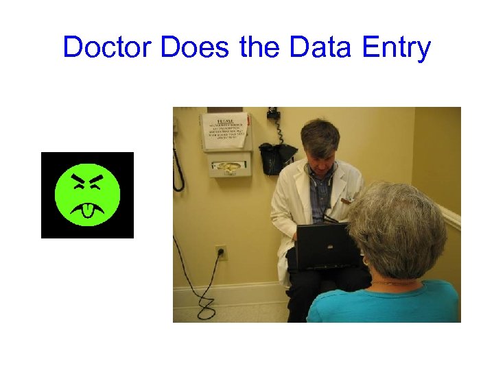 Doctor Does the Data Entry 