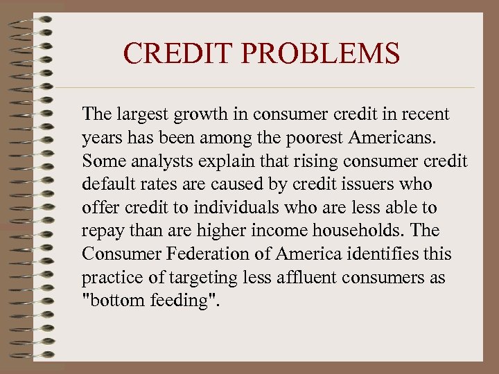 CREDIT PROBLEMS The largest growth in consumer credit in recent years has been among