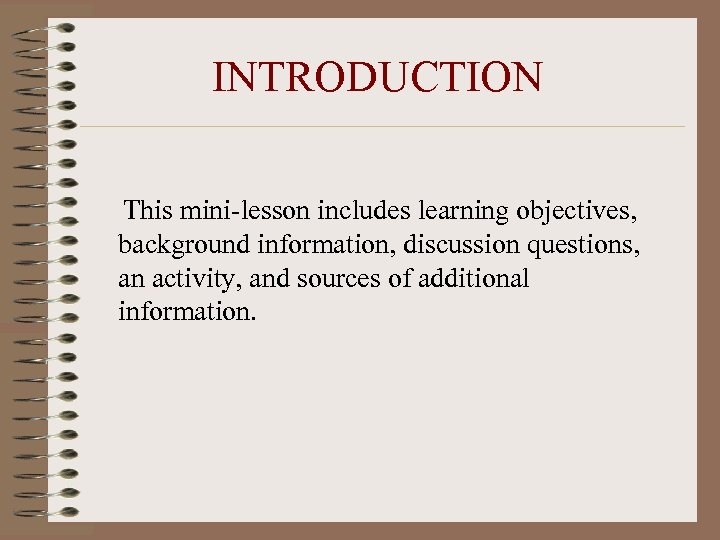 INTRODUCTION This mini-lesson includes learning objectives, background information, discussion questions, an activity, and sources