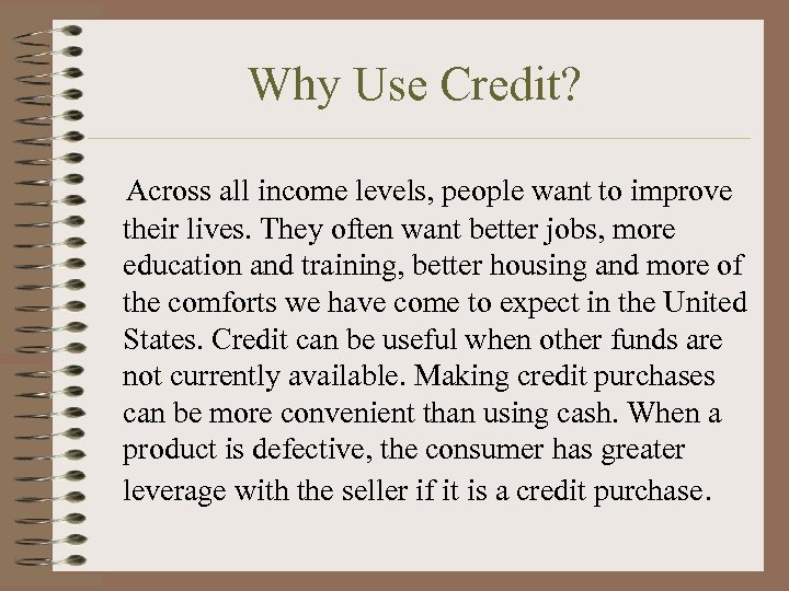 Why Use Credit? Across all income levels, people want to improve their lives. They