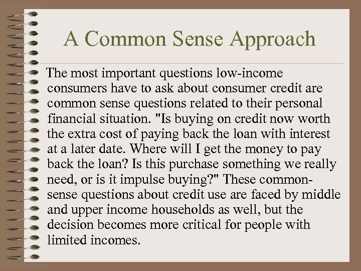 A Common Sense Approach The most important questions low-income consumers have to ask about