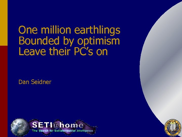 One million earthlings Bounded by optimism Leave their PC’s on Dan Seidner 