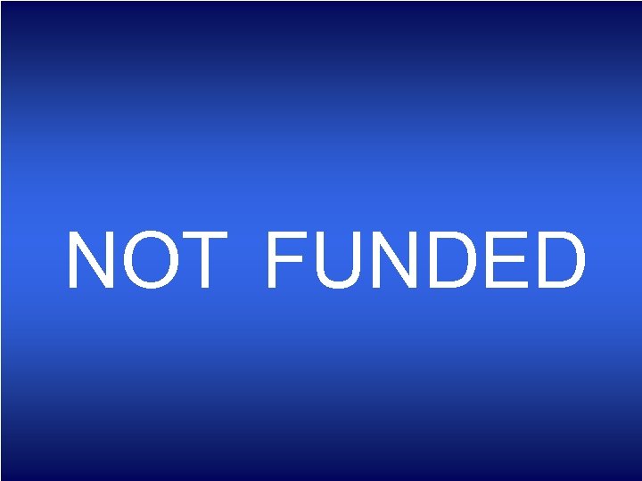 NOT FUNDED 