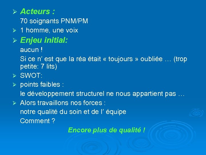 Ø Acteurs : 70 soignants PNM/PM Ø 1 homme, une voix Ø Enjeu initial: