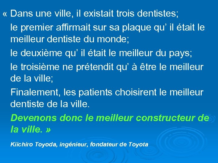  « Dans une ville, il existait trois dentistes; le premier affirmait sur sa