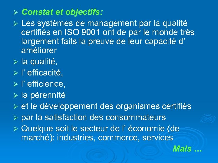 Constat et objectifs: Ø Les systèmes de management par la qualité certifiés en ISO