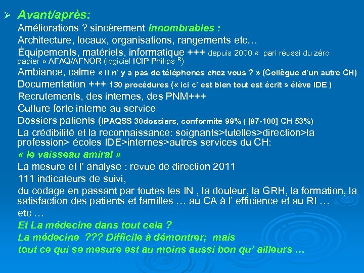 Ø Avant/après: Améliorations ? sincèrement innombrables : Architecture, locaux, organisations, rangements etc… Équipements, matériels,