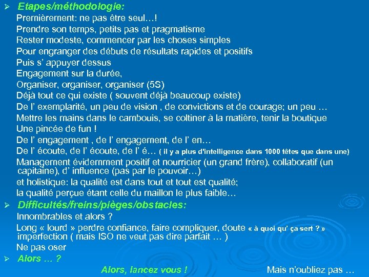 Ø Etapes/méthodologie: Premièrement: ne pas être seul…! Prendre son temps, petits pas et pragmatisme
