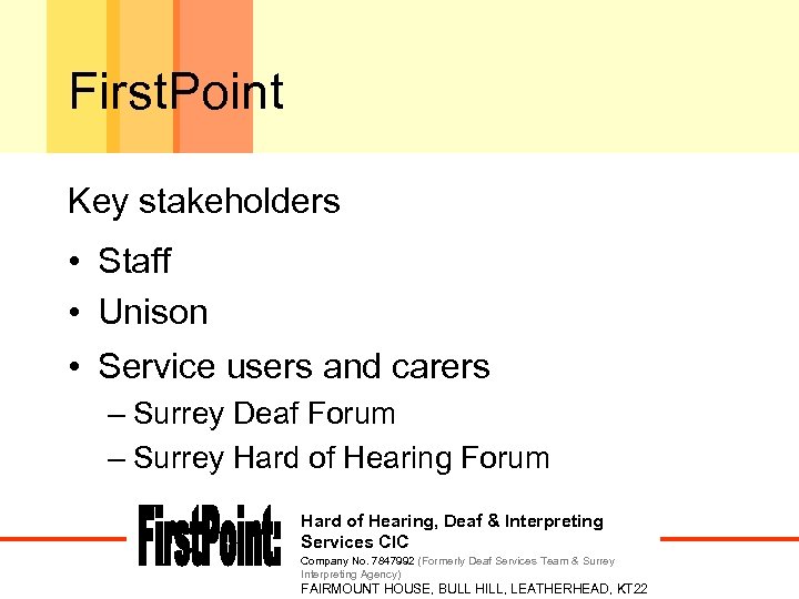 First. Point Key stakeholders • Staff • Unison • Service users and carers –