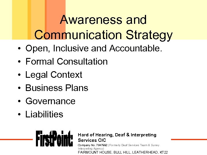 Awareness and Communication Strategy • • • Open, Inclusive and Accountable. Formal Consultation Legal