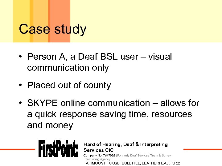 Case study • Person A, a Deaf BSL user – visual communication only •