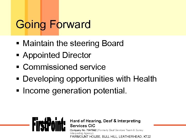 Going Forward § § § Maintain the steering Board Appointed Director Commissioned service Developing
