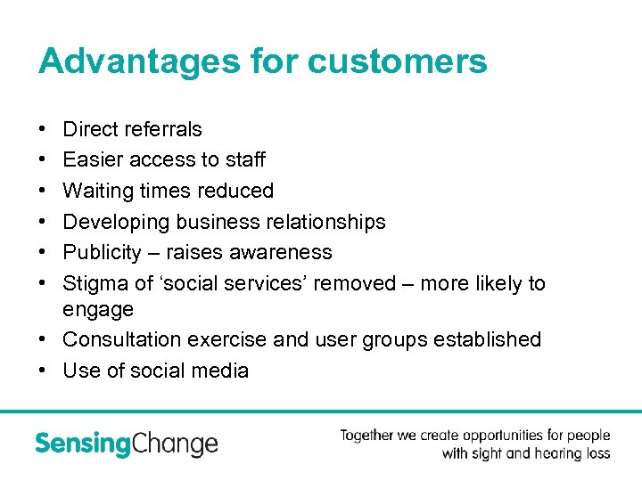 Advantages for customers • • • Direct referrals Easier access to staff Waiting times