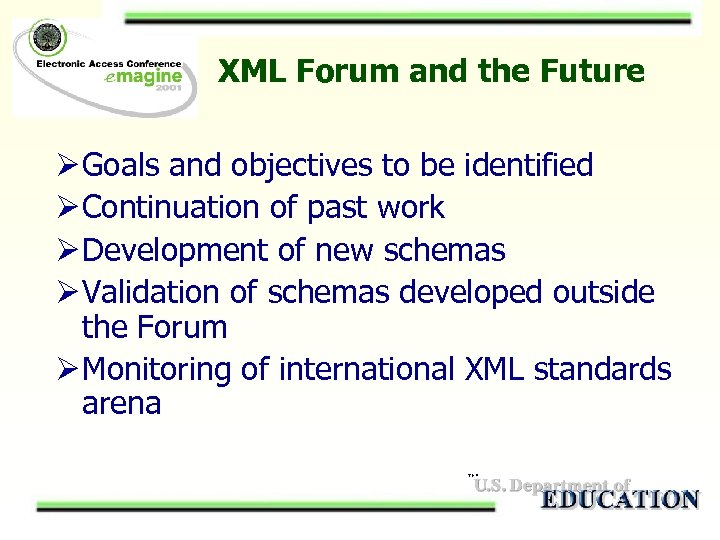 XML Forum and the Future Ø Goals and objectives to be identified Ø Continuation