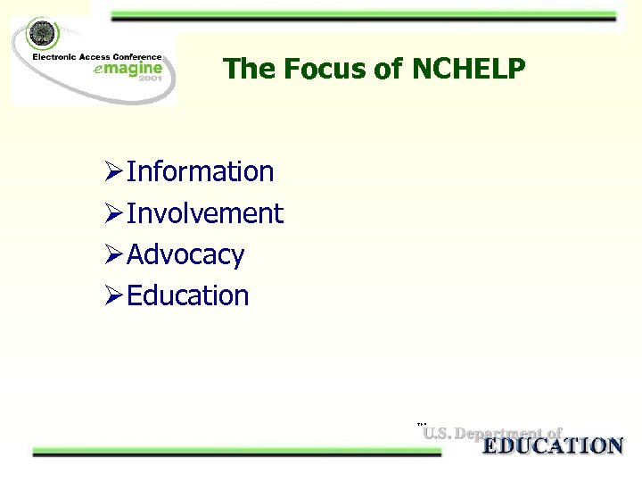 The Focus of NCHELP Ø Information Ø Involvement Ø Advocacy Ø Education 