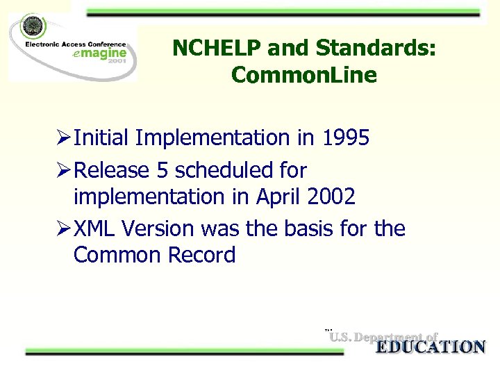 NCHELP and Standards: Common. Line Ø Initial Implementation in 1995 Ø Release 5 scheduled