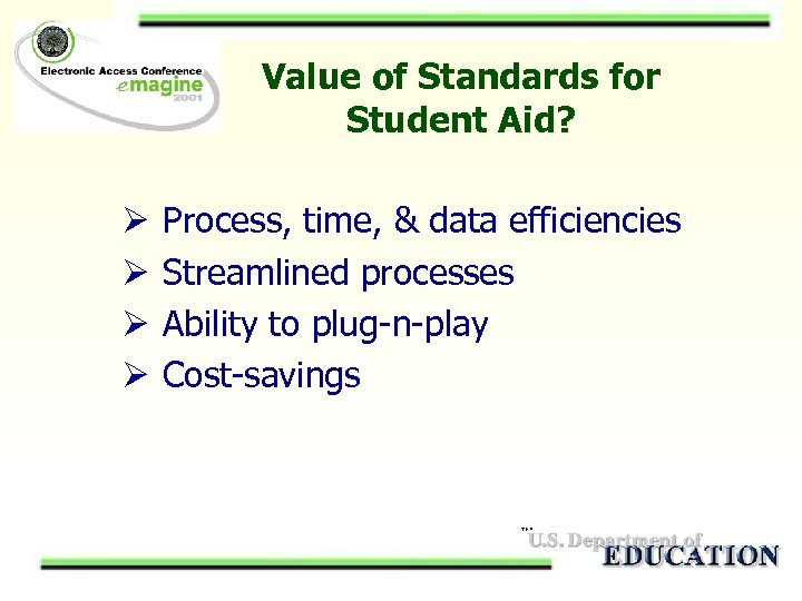 Value of Standards for Student Aid? Ø Ø Process, time, & data efficiencies Streamlined
