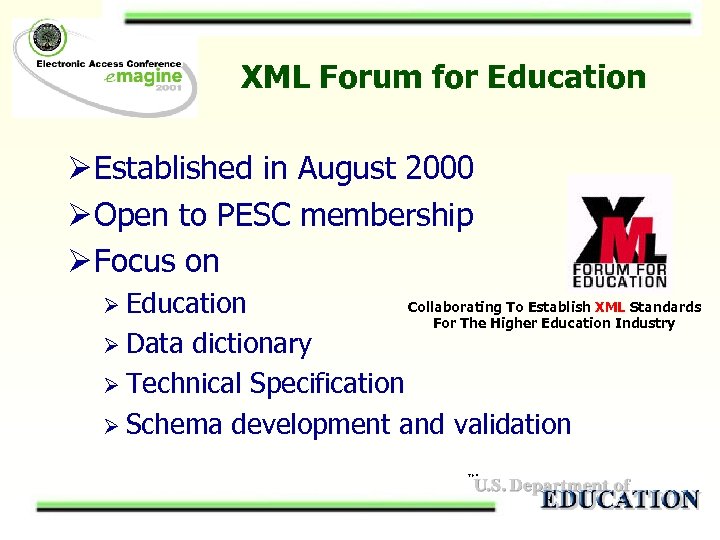 XML Forum for Education Ø Established in August 2000 Ø Open to PESC membership