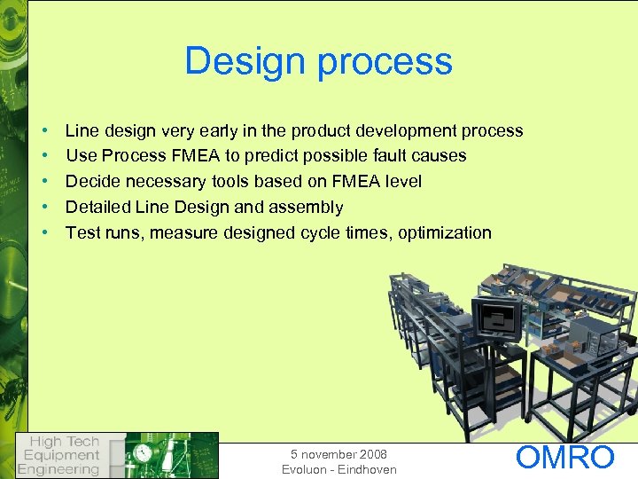 Design process • • • Line design very early in the product development process