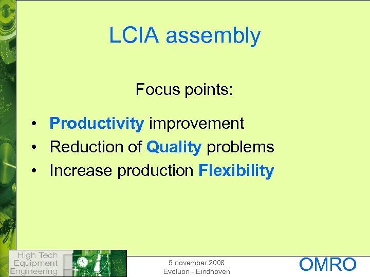 LCIA assembly Focus points: • Productivity improvement • Reduction of Quality problems • Increase