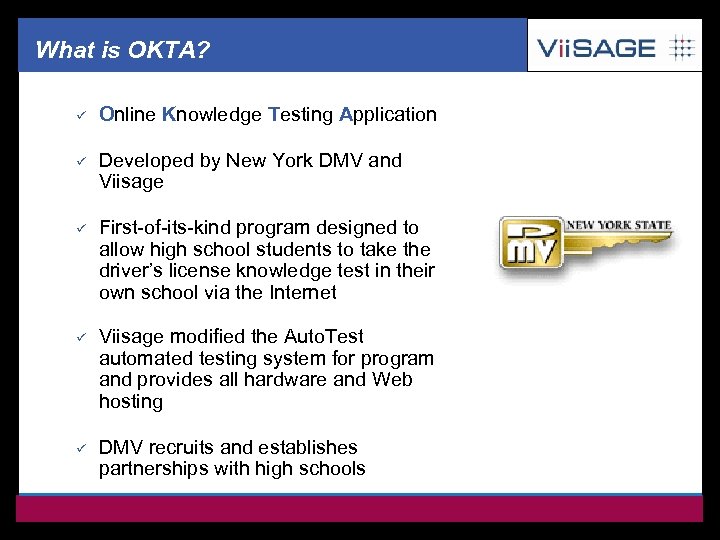 What is OKTA? ü Online Knowledge Testing Application ü Developed by New York DMV