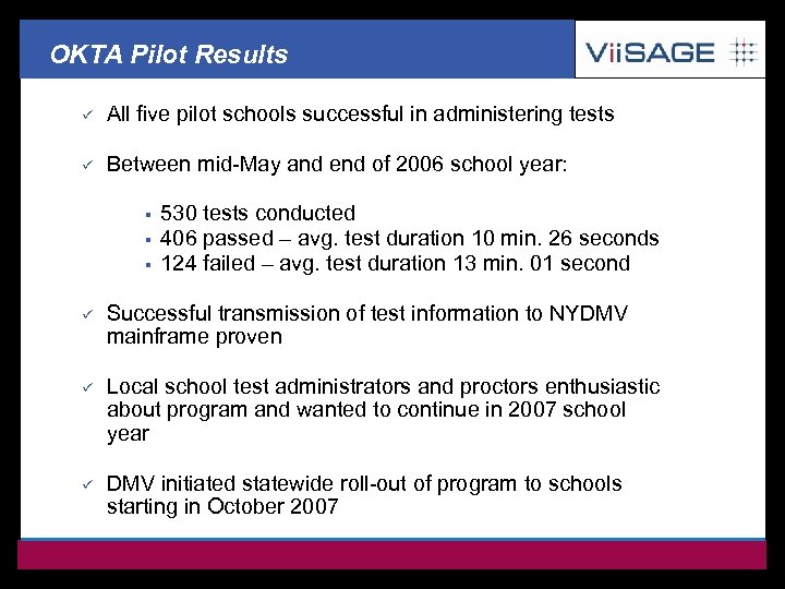 OKTA Pilot Results ü All five pilot schools successful in administering tests ü Between