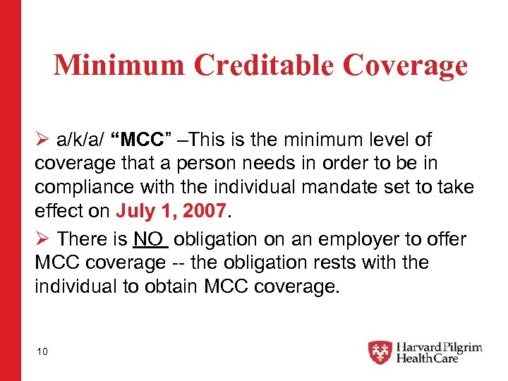 Minimum Creditable Coverage Ø a/k/a/ “MCC” –This is the minimum level of coverage that