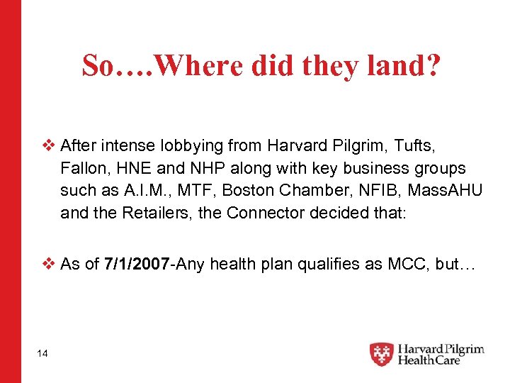 So…. Where did they land? v After intense lobbying from Harvard Pilgrim, Tufts, Fallon,