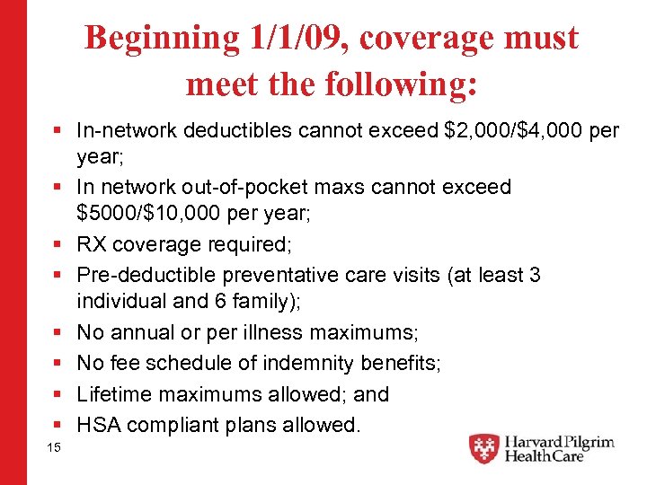 Beginning 1/1/09, coverage must meet the following: § In-network deductibles cannot exceed $2, 000/$4,