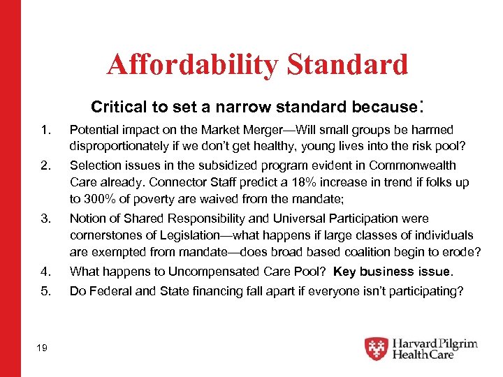 Affordability Standard Critical to set a narrow standard because: 1. Potential impact on the