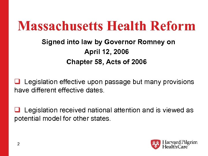 Massachusetts Health Reform Signed into law by Governor Romney on April 12, 2006 Chapter