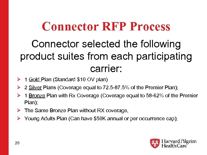 Connector RFP Process Connector selected the following product suites from each participating carrier: Ø