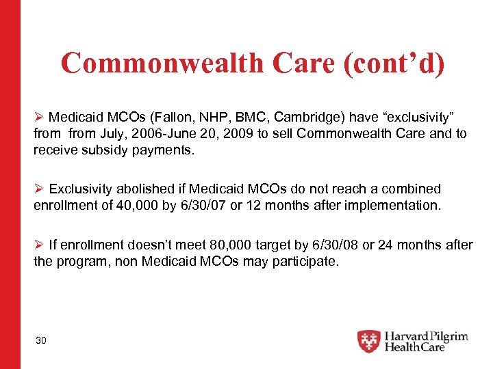 Commonwealth Care (cont’d) Ø Medicaid MCOs (Fallon, NHP, BMC, Cambridge) have “exclusivity” from July,