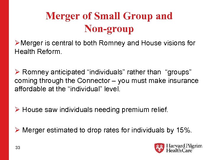 Merger of Small Group and Non-group ØMerger is central to both Romney and House