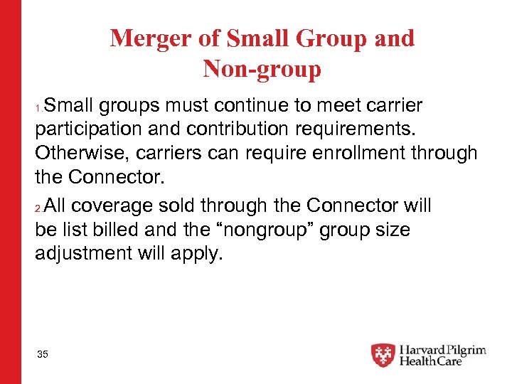 Merger of Small Group and Non-group Small groups must continue to meet carrier participation