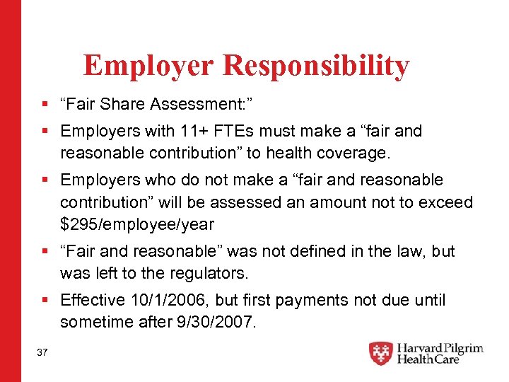 Employer Responsibility § “Fair Share Assessment: ” § Employers with 11+ FTEs must make