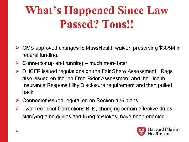 What’s Happened Since Law Passed? Tons!! Ø CMS approved changes to Mass. Health waiver,