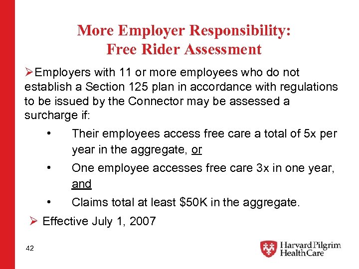 More Employer Responsibility: Free Rider Assessment ØEmployers with 11 or more employees who do