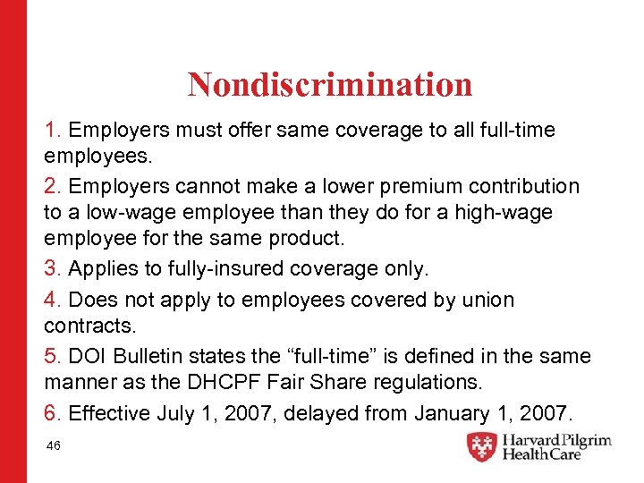 Nondiscrimination 1. Employers must offer same coverage to all full-time employees. 2. Employers cannot