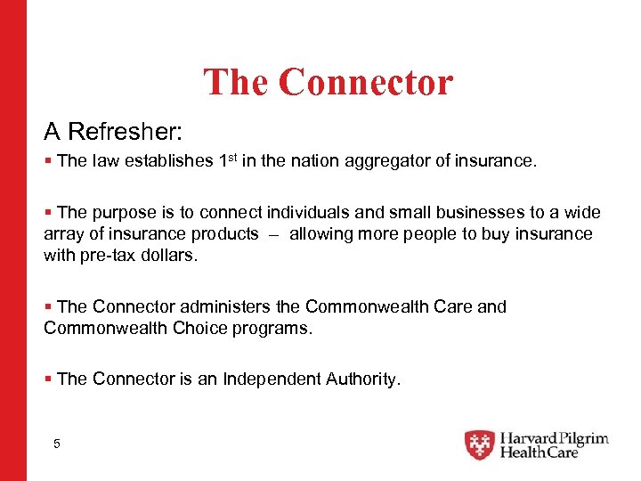 The Connector A Refresher: § The law establishes 1 st in the nation aggregator