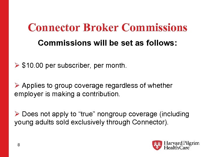 Connector Broker Commissions will be set as follows: Ø $10. 00 per subscriber, per