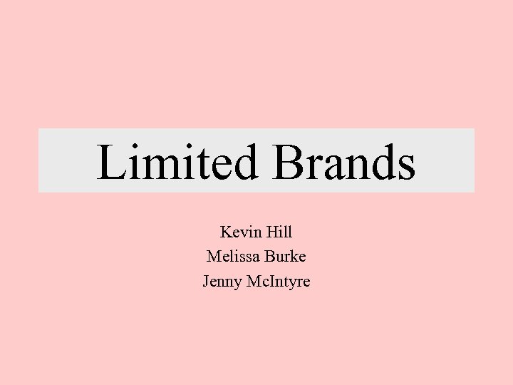 Limited Brands Kevin Hill Melissa Burke Jenny Mc. Intyre 