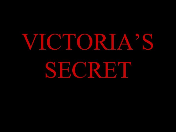 VICTORIA’S SECRET 