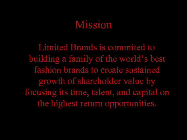 Mission Limited Brands is commited to building a family of the world’s best fashion