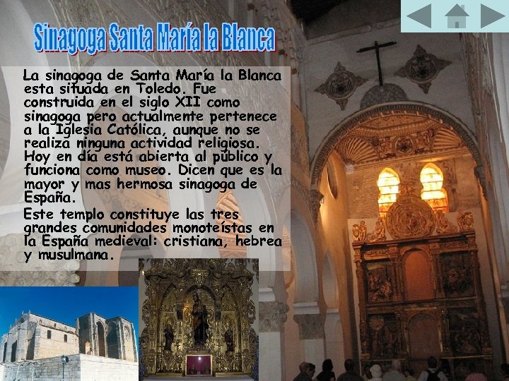 La sinagoga de Santa María la Blanca esta situada en Toledo. Fue construida en
