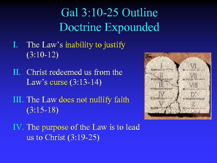 Gal 3: 10 -25 Outline Doctrine Expounded I. The Law’s inability to justify (3: