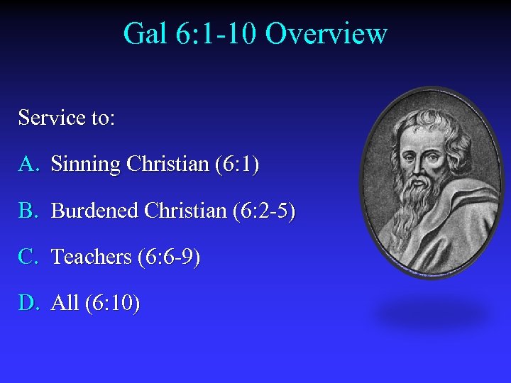 Gal 6: 1 -10 Overview Service to: A. Sinning Christian (6: 1) B. Burdened