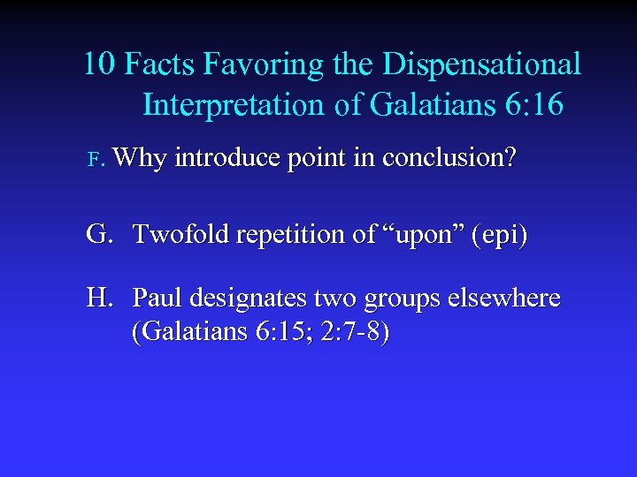 10 Facts Favoring the Dispensational Interpretation of Galatians 6: 16 F. Why introduce point