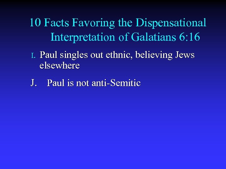 10 Facts Favoring the Dispensational Interpretation of Galatians 6: 16 I. Paul singles out