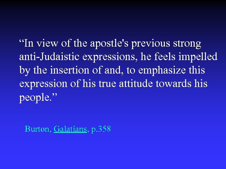 “In view of the apostle's previous strong anti-Judaistic expressions, he feels impelled by the